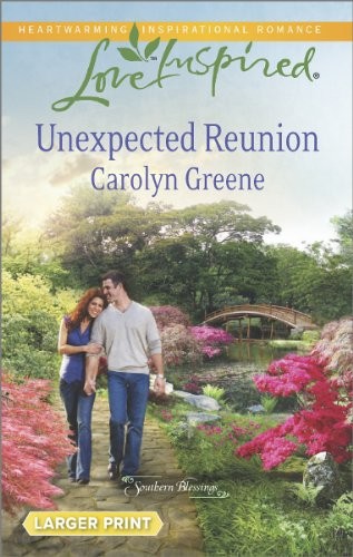 UNEXPECTED REUNION (LOVE INSPIRED LPSOUTHERN BLESSINGS) By Carolyn Greene *NEW*
