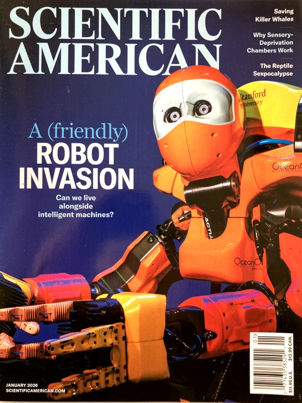 SCIENTIFIC AMERICAN MAGAZINE | JANUARY 2026 | A (FRIENDLY) ROBOT INVASION