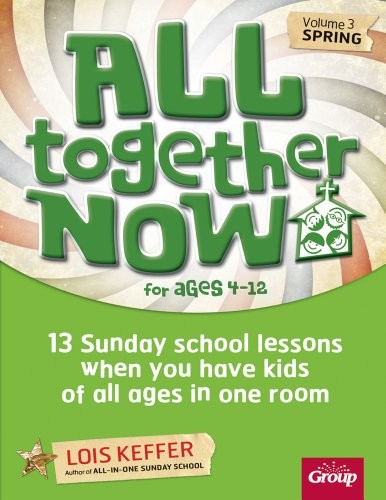 All Together Now for Ages 4-12 (Volume …, Lois Keffer