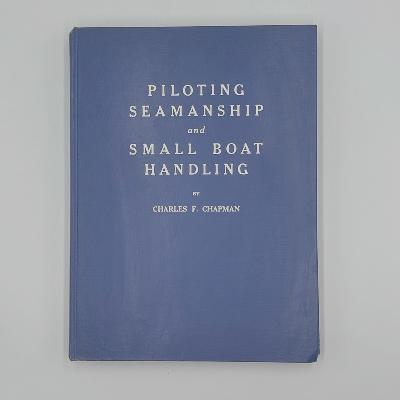 Piloting Seamanship And Small Boat Handling Charles F. Chapman 1959-60 Edition
